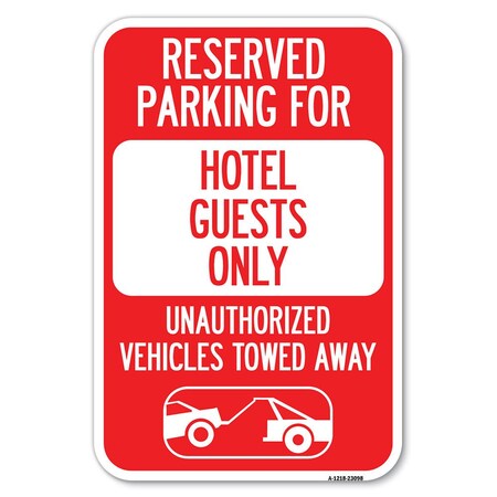 Signmission Reserved Parking for Hotel Guests Only U Heavy-Gauge Aluminum Sign, 12" x 18", A-1218-23098 A-1218-23098